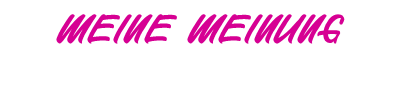 Meine Meinung
